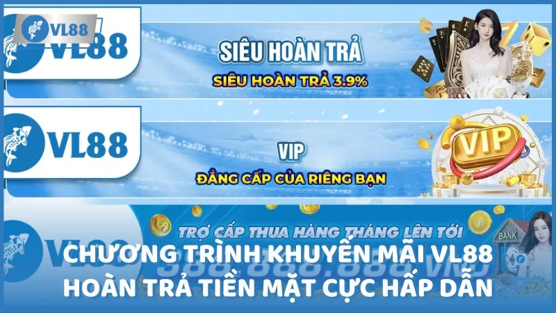 Chương trình khuyến mãi vl88 hoàn trả tiền mặt cực hấp dẫn