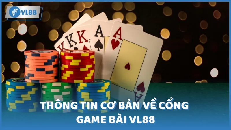 Thông tin cơ bản về cổng game bài VL88