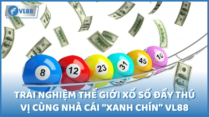 Trải nghiệm thế giới xổ số đầy thú vị cùng nhà cái “xanh chín” VL88