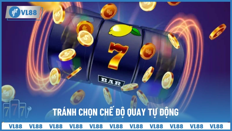 Tránh chọn chế độ quay tự động